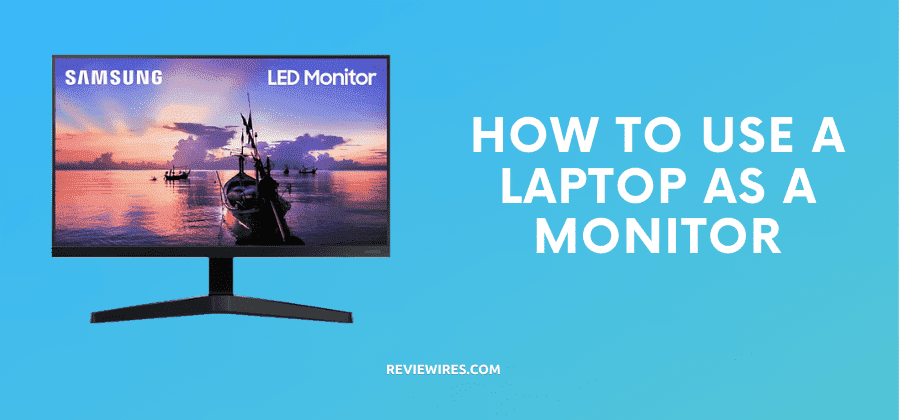 How to Use a Laptop as a Monitor (Simple Process)