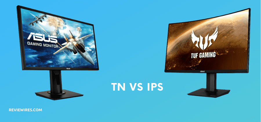 TN vs IPS [Which Panel is Good for IDEAL use]