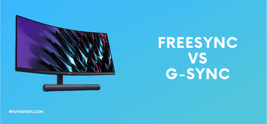 FreeSync vs G-Sync : What you need to know – Reviewires