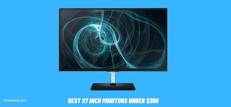 10 Best 27 Inch Monitors Under $300