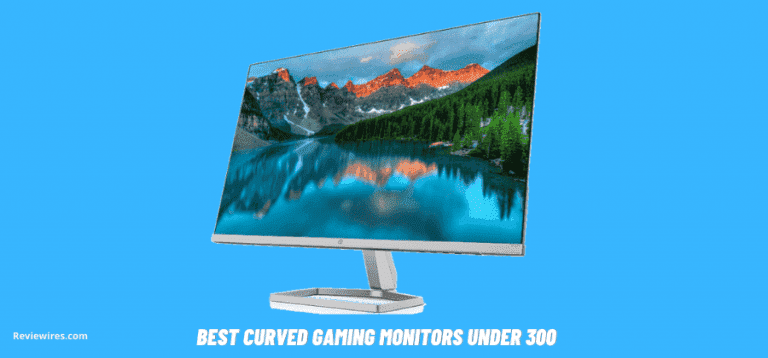 5 Best Curved Gaming Monitors Under 300 dollars