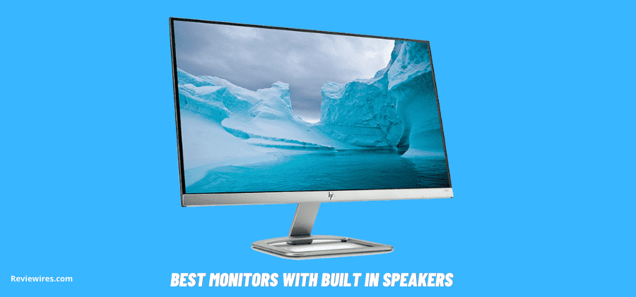 10 Very Best Monitors With Built In Speakers