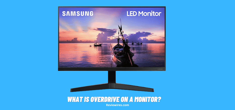 What is Overdrive On a Monitor? (How to Turn it On and Off)