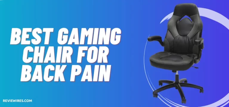 6 Best Gaming Chair For Back Pain