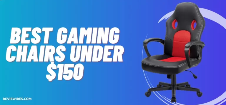 7 Best Gaming Chairs under $150