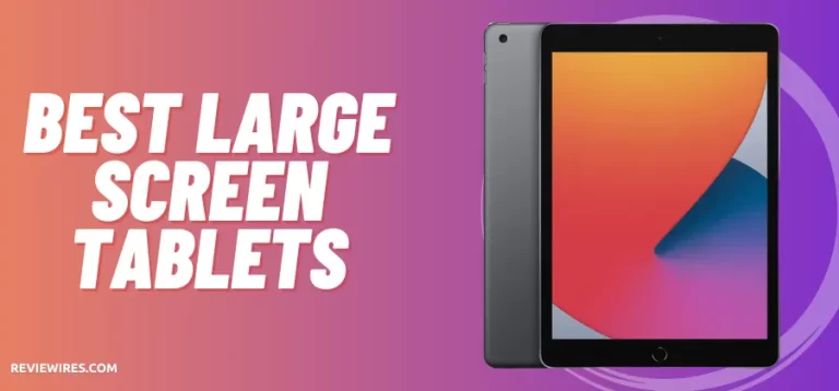 5 Best Large Screen Tablets