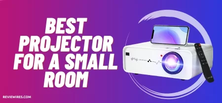 8 Best Projector For a Small Room