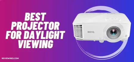 8 Best Projector for Daylight Viewing