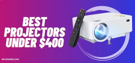 8 Best Projectors under $400