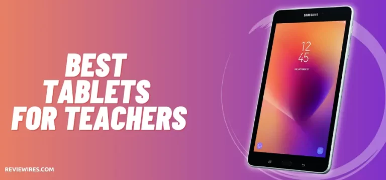 4 Best Tablets for Teachers