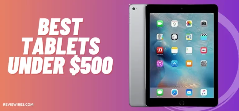 5 Best tablets under $500