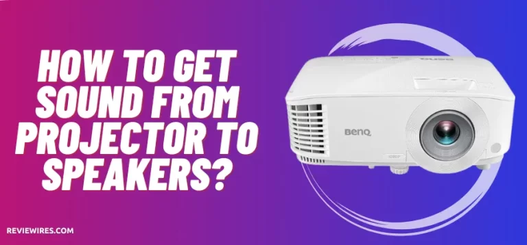 How to get Sound from Projector to Speakers? – Ultimate Guide