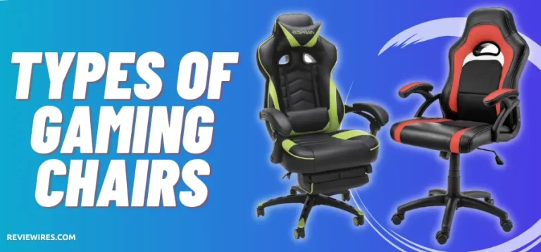 What Types of Gaming Chairs Are Best For You?