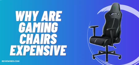Why are Gaming Chairs Expensive?