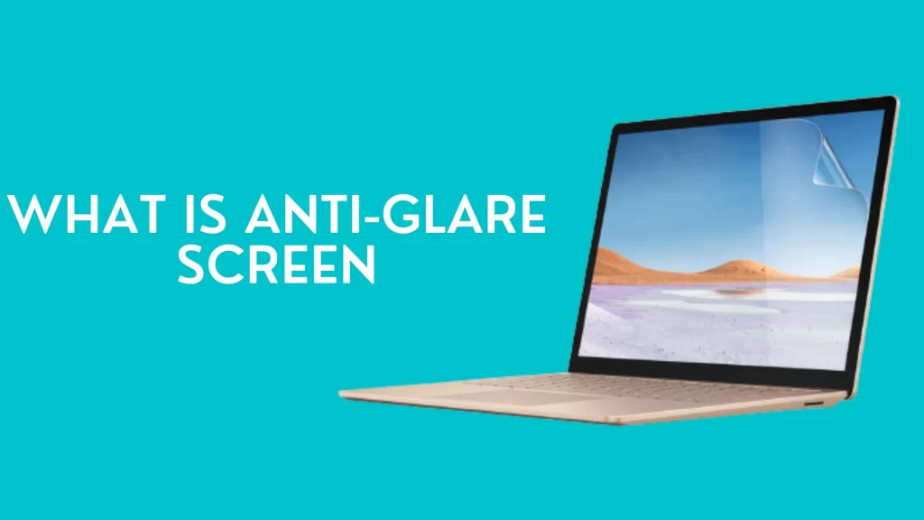 Pros And Cons Of Buying An Anti-Glare Screen And Do You Need One